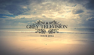 Grey Television tour 2012 promo video